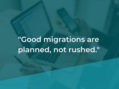 Good migrations are planned, not rushed
