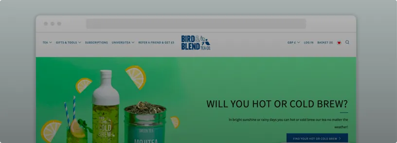 Bird and Blend Tea, United Kingdom Tea Brand, Shopify Plus App & Theme development, Ongoing Support - GenovaWebArt Shopify Portfolio Example, Hover Image. Bird and Blend Tea, United Kingdom Tea Brand, Shopify Plus App & Theme development, Ongoing Support - GenovaWebArt Shopify Portfolio Example, Hover Image.