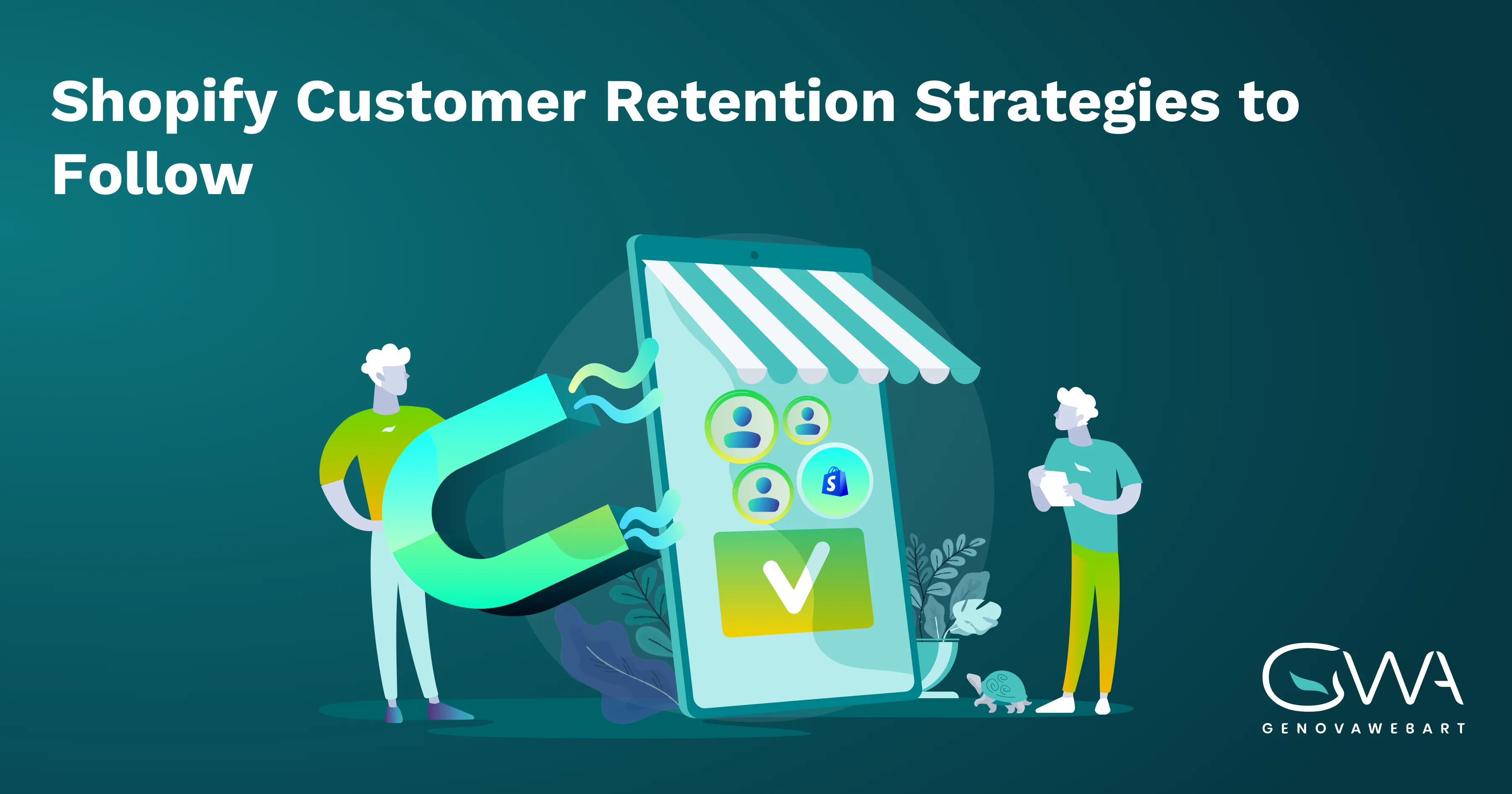 Top 7 Strategies to Improve Customer Retention on Shopify - GenovaWebArt