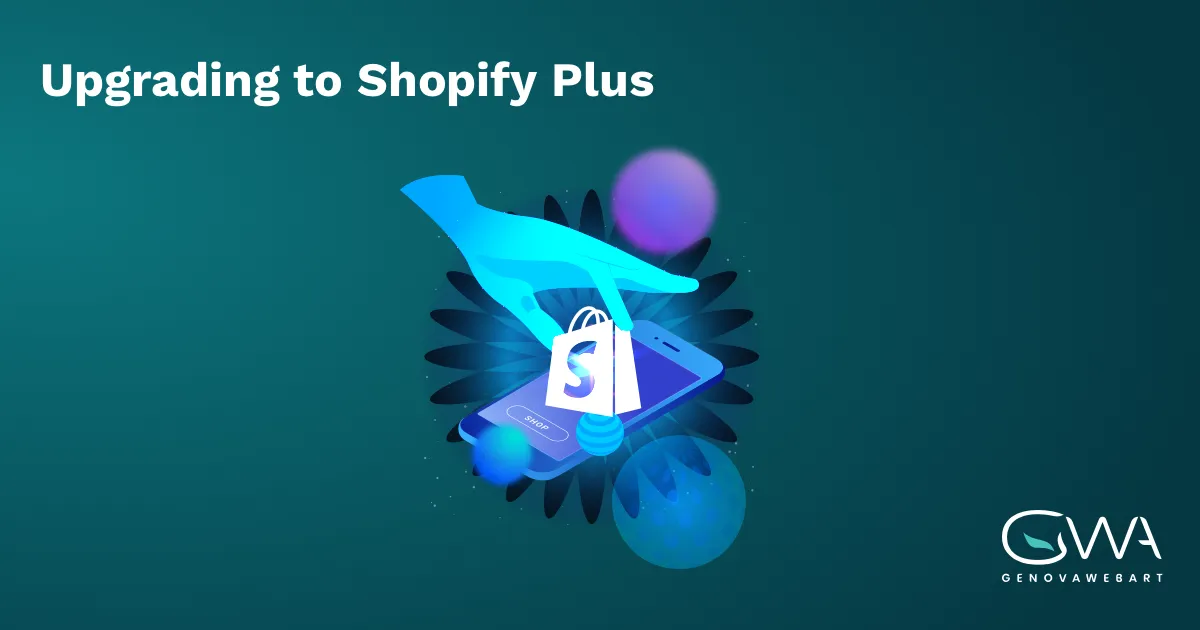 Shopify Upgrade Upgrading to Shopify Plus: When and Why - GenovaWebArt